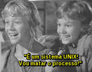 É um sistema UNIX! Eu conheço isto! Kill