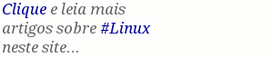 Leia outros posts relacionados ao Linux neste site.